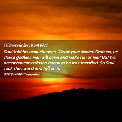 Picture 02 - 1 Chronicles 10:4 GW - Saul told his armorbearer, “Draw your sword! - Bible Verse Picture