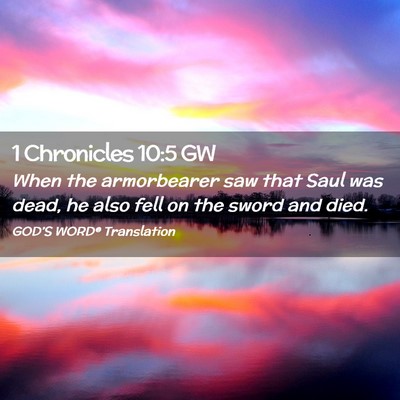Picture 02 - 1 Chronicles 10:5 GW - When the armorbearer saw that Saul was dead, he - Bible Verse Picture