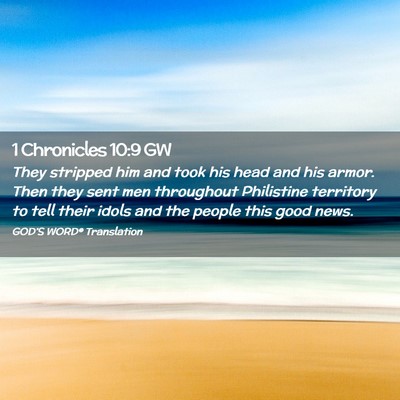 Picture 02 - 1 Chronicles 10:9 GW - They stripped him and took his head and his - Bible Verse Picture