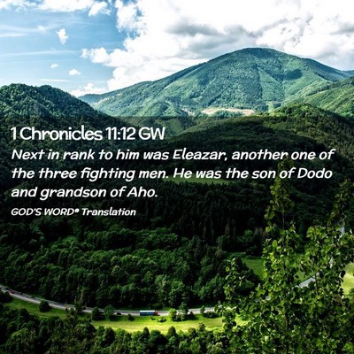 Picture 02 - 1 Chronicles 11:12 GW - Next in rank to him was Eleazar, another one of - Bible Verse Picture
