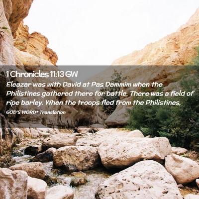 Picture 02 - 1 Chronicles 11:13 GW - Eleazar was with David at Pas Dammim when the - Bible Verse Picture