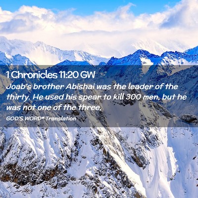Picture 02 - 1 Chronicles 11:20 GW - Joab’s brother Abishai was the leader of the - Bible Verse Picture