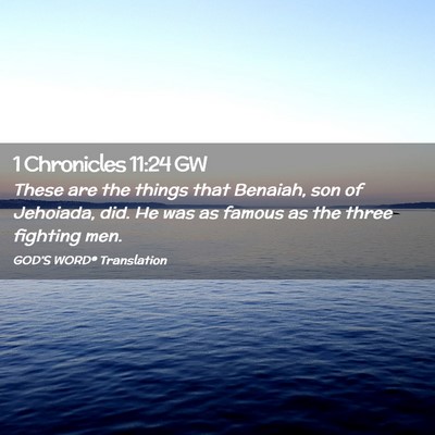 Picture 02 - 1 Chronicles 11:24 GW - These are the things that Benaiah, son of - Bible Verse Picture
