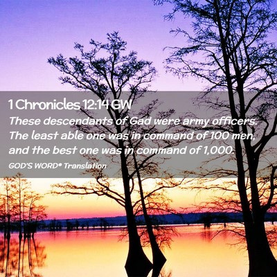 Picture 02 - 1 Chronicles 12:14 GW - These descendants of Gad were army officers. The - Bible Verse Picture