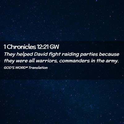 Picture 02 - 1 Chronicles 12:21 GW - They helped David fight raiding parties because - Bible Verse Picture