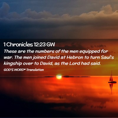 Picture 02 - 1 Chronicles 12:23 GW - These are the numbers of the men equipped for - Bible Verse Picture