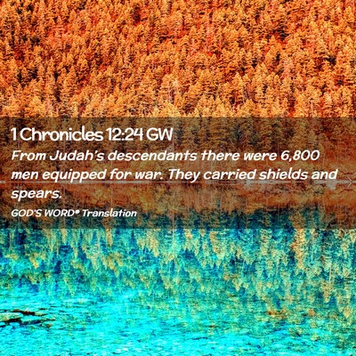 Picture 02 - 1 Chronicles 12:24 GW - From Judah’s descendants there were 6,800 men - Bible Verse Picture