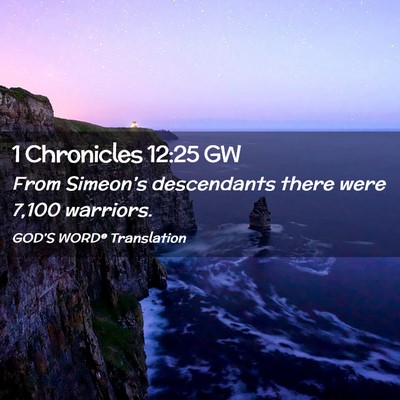 Picture 02 - 1 Chronicles 12:25 GW - From Simeon’s descendants there were 7,100 - Bible Verse Picture