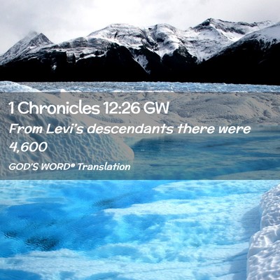 Picture 02 - 1 Chronicles 12:26 GW - From Levi’s descendants there were - Bible Verse Picture