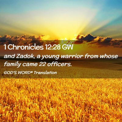Picture 02 - 1 Chronicles 12:28 GW - and Zadok, a young warrior from whose family came - Bible Verse Picture
