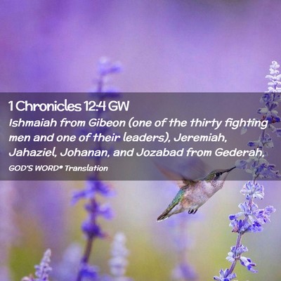 Picture 02 - 1 Chronicles 12:4 GW - Ishmaiah from Gibeon (one of the thirty fighting - Bible Verse Picture