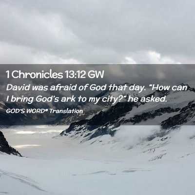 Picture 02 - 1 Chronicles 13:12 GW - David was afraid of God that day. “How can I - Bible Verse Picture