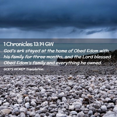 Picture 02 - 1 Chronicles 13:14 GW - God’s ark stayed at the home of Obed Edom with - Bible Verse Picture