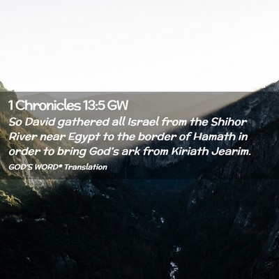 Picture 02 - 1 Chronicles 13:5 GW - So David gathered all Israel from the Shihor - Bible Verse Picture