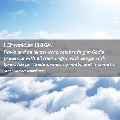 Picture 02 - 1 Chronicles 13:8 GW - David and all Israel were celebrating in God’s - Bible Verse Picture