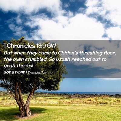 Picture 02 - 1 Chronicles 13:9 GW - But when they came to Chidon’s threshing floor, - Bible Verse Picture