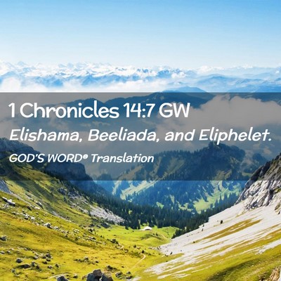 Picture 02 - 1 Chronicles 14:7 GW - Elishama, Beeliada, and - Bible Verse Picture
