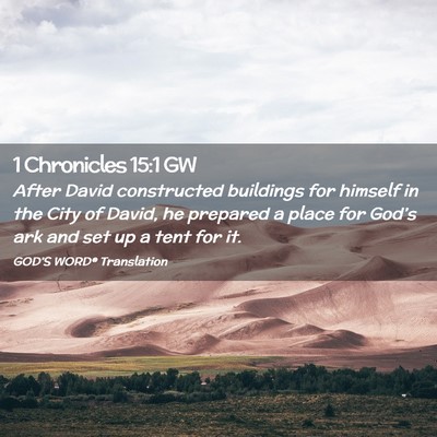Picture 02 - 1 Chronicles 15:1 GW - After David constructed buildings for himself in - Bible Verse Picture
