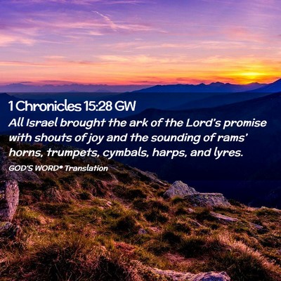Picture 02 - 1 Chronicles 15:28 GW - All Israel brought the ark of the Lord’s - Bible Verse Picture