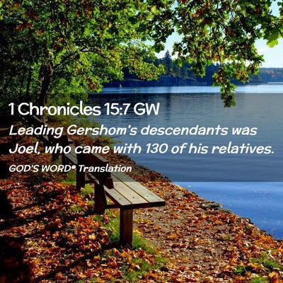 Picture 02 - 1 Chronicles 15:7 GW - Leading Gershom’s descendants was Joel, who - Bible Verse Picture