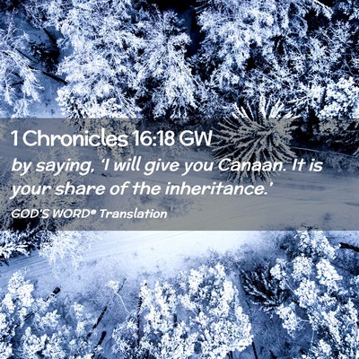 Picture 02 - 1 Chronicles 16:18 GW - by saying, ‘I will give you Canaan. It is your - Bible Verse Picture