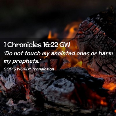 Picture 02 - 1 Chronicles 16:22 GW - ‘Do not touch my anointed ones or harm my - Bible Verse Picture