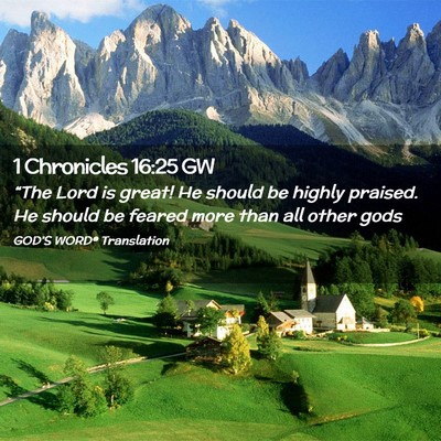 Picture 02 - 1 Chronicles 16:25 GW - “The Lord is great! He should be highly - Bible Verse Picture