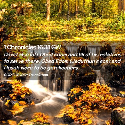 Picture 02 - 1 Chronicles 16:38 GW - David also left Obed Edom and 68 of his relatives - Bible Verse Picture