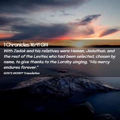 Picture 02 - 1 Chronicles 16:41 GW - With Zadok and his relatives were Heman, - Bible Verse Picture