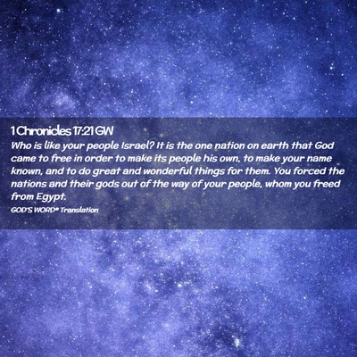 Picture 02 - 1 Chronicles 17:21 GW - Who is like your people Israel? It is the one - Bible Verse Picture
