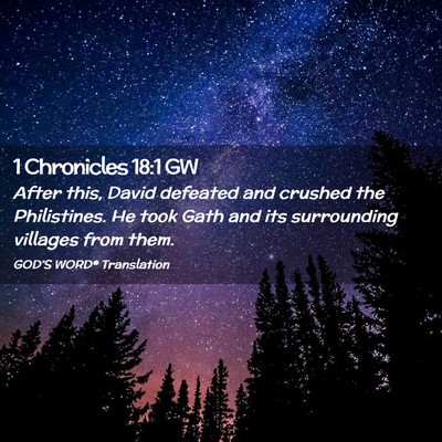Picture 02 - 1 Chronicles 18:1 GW - After this, David defeated and crushed the - Bible Verse Picture