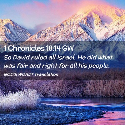Picture 02 - 1 Chronicles 18:14 GW - So David ruled all Israel. He did what was fair - Bible Verse Picture