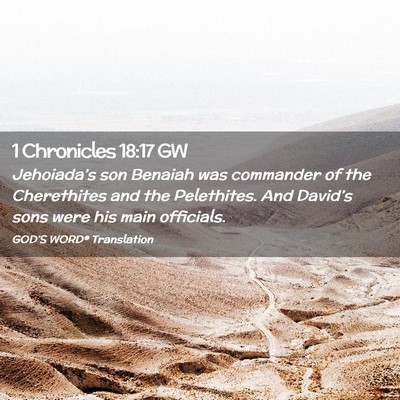Picture 02 - 1 Chronicles 18:17 GW - Jehoiada’s son Benaiah was commander of the - Bible Verse Picture