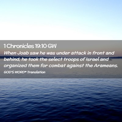 Picture 02 - 1 Chronicles 19:10 GW - When Joab saw he was under attack in front and - Bible Verse Picture