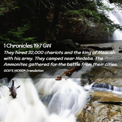 Picture 02 - 1 Chronicles 19:7 GW - They hired 32,000 chariots and the king of Maacah - Bible Verse Picture