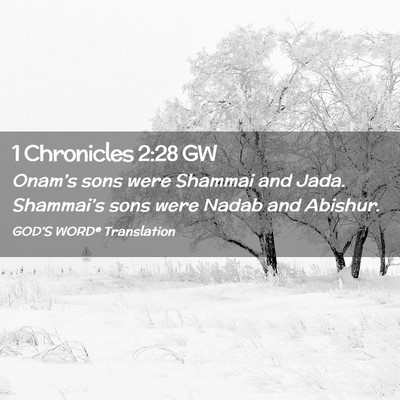 Picture 02 - 1 Chronicles 2:28 GW - Onam’s sons were Shammai and Jada. Shammai’s - Bible Verse Picture