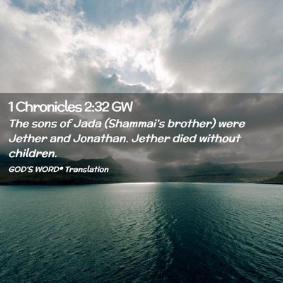 Picture 02 - 1 Chronicles 2:32 GW - The sons of Jada (Shammai’s brother) were - Bible Verse Picture