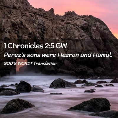 Picture 02 - 1 Chronicles 2:5 GW - Perez’s sons were Hezron and - Bible Verse Picture