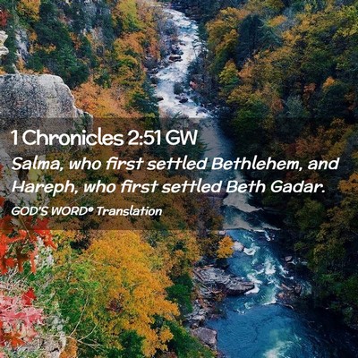Picture 02 - 1 Chronicles 2:51 GW - Salma, who first settled Bethlehem, and Hareph, - Bible Verse Picture