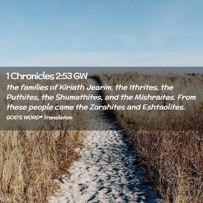 Picture 02 - 1 Chronicles 2:53 GW - the families of Kiriath Jearim, the Ithrites, the - Bible Verse Picture