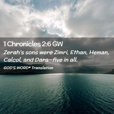 Picture 02 - 1 Chronicles 2:6 GW - Zerah’s sons were Zimri, Ethan, Heman, Calcol, - Bible Verse Picture