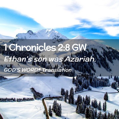 Picture 02 - 1 Chronicles 2:8 GW - Ethan’s son was - Bible Verse Picture