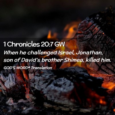 Picture 02 - 1 Chronicles 20:7 GW - When he challenged Israel, Jonathan, son of - Bible Verse Picture