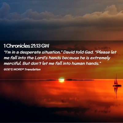 Picture 02 - 1 Chronicles 21:13 GW - “I’m in a desperate situation,” David told - Bible Verse Picture