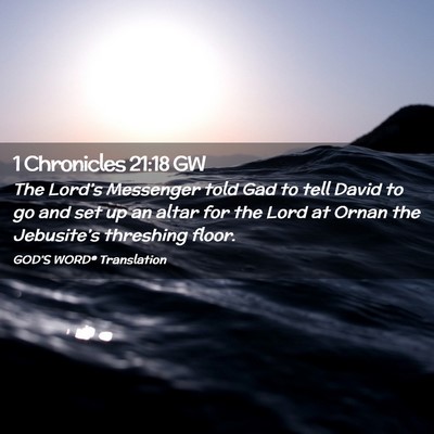 Picture 02 - 1 Chronicles 21:18 GW - The Lord’s Messenger told Gad to tell David to - Bible Verse Picture