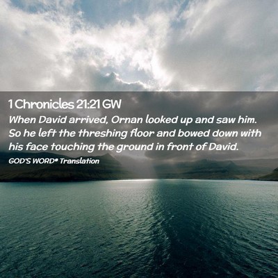Picture 02 - 1 Chronicles 21:21 GW - When David arrived, Ornan looked up and saw him. - Bible Verse Picture