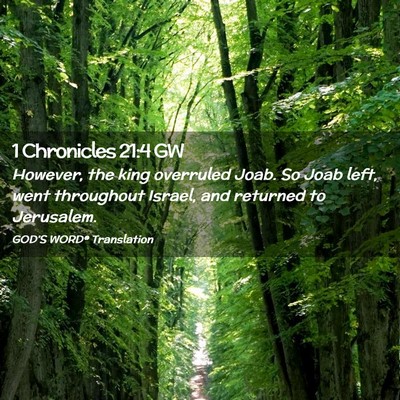 Picture 02 - 1 Chronicles 21:4 GW - However, the king overruled Joab. So Joab left, - Bible Verse Picture