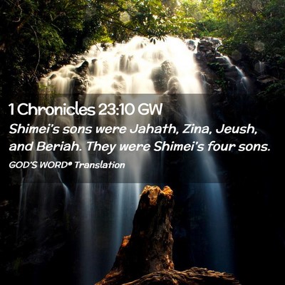 Picture 02 - 1 Chronicles 23:10 GW - Shimei’s sons were Jahath, Zina, Jeush, and - Bible Verse Picture