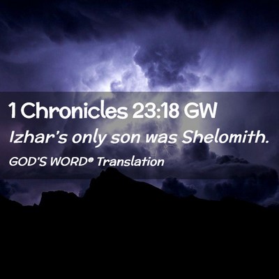 Picture 02 - 1 Chronicles 23:18 GW - Izhar’s only son was - Bible Verse Picture