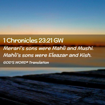 Picture 02 - 1 Chronicles 23:21 GW - Merari’s sons were Mahli and Mushi. Mahli’s - Bible Verse Picture
